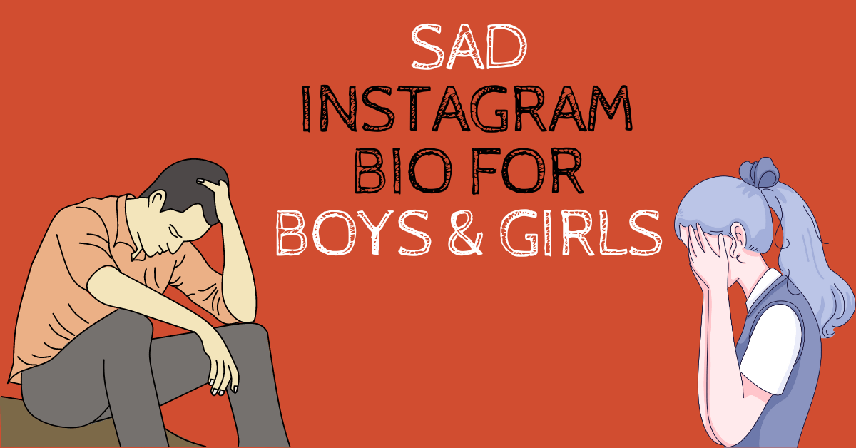 SAD INSTAGRAM BIO FOR BOYS & GIRLS