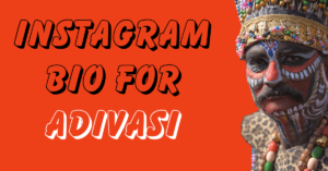 Instagram Bio for Adivasi