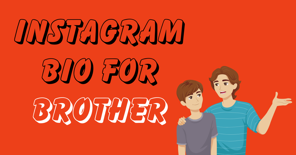 Instagram Bio for Brother