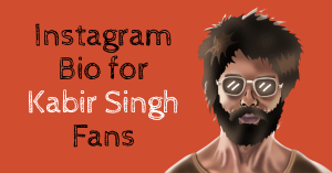Instagram Bio for Kabir Singh Fan