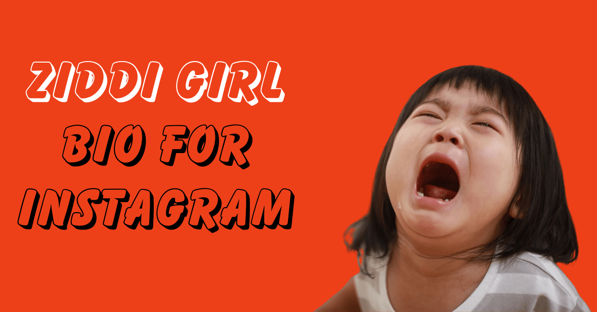 Ziddi Girl Bio for Instagram
